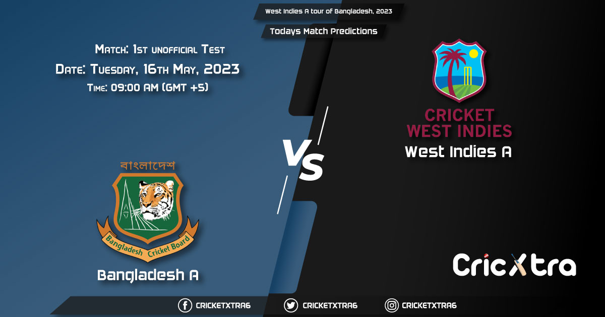 West Indies A tour of Bangladesh, 2023, BN-A vs WI-A 1st unofficial Test Match Prediction, Fantasy Cricket Tips, Pitch Report and Injury Update
