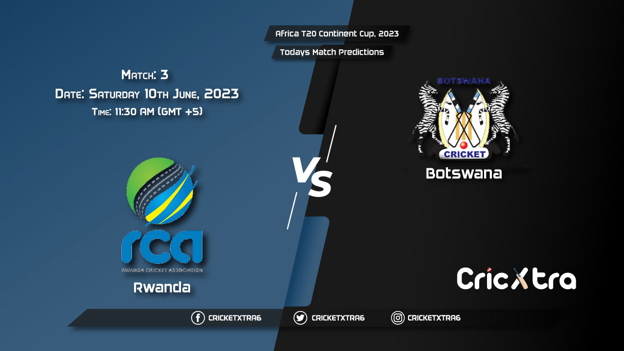 Africa T20 Continent Cup, 2023, RWA vs BOT 3rd Match Prediction, Fantasy Cricket Tips