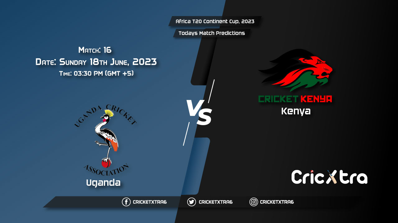 Africa T20 Continent Cup, 2023, UGA vs KEN 16th Match Prediction, Fantasy Cricket Tips