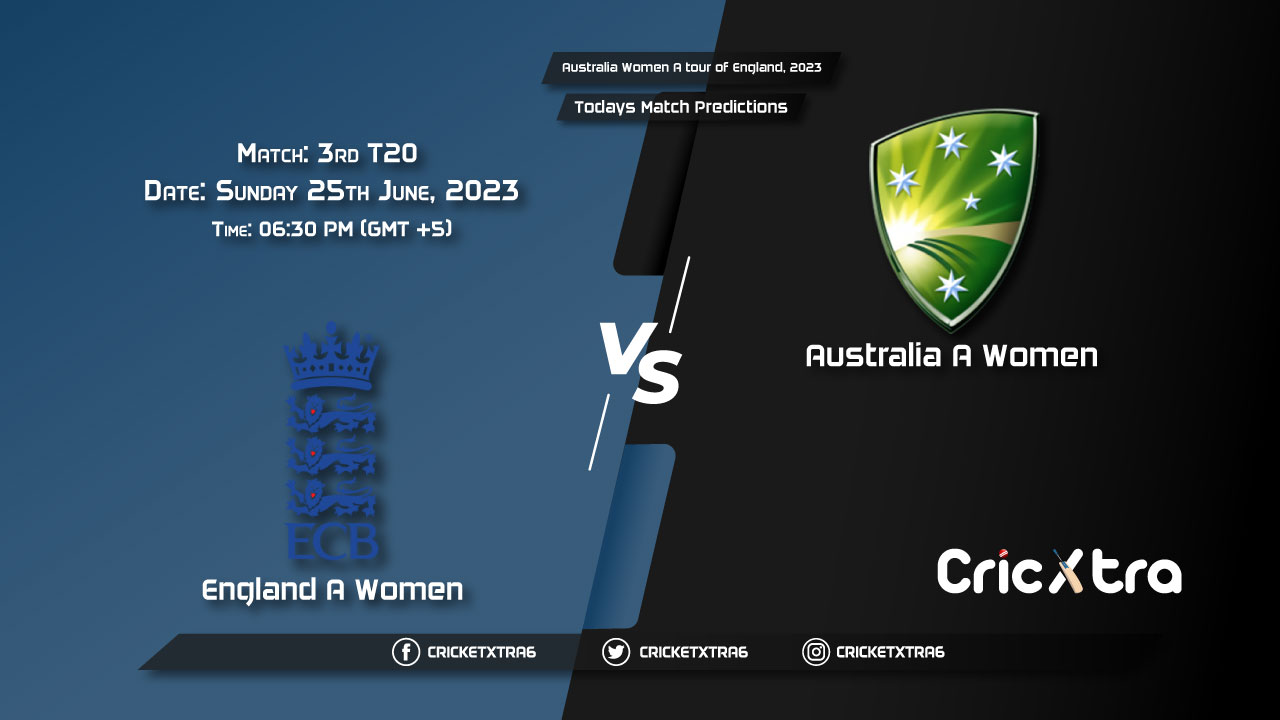 Australia Women A tour of England, 2023, ENG-A-W vs AU-A-W 3rd T20 Match Prediction, Fantasy Cricket Tips