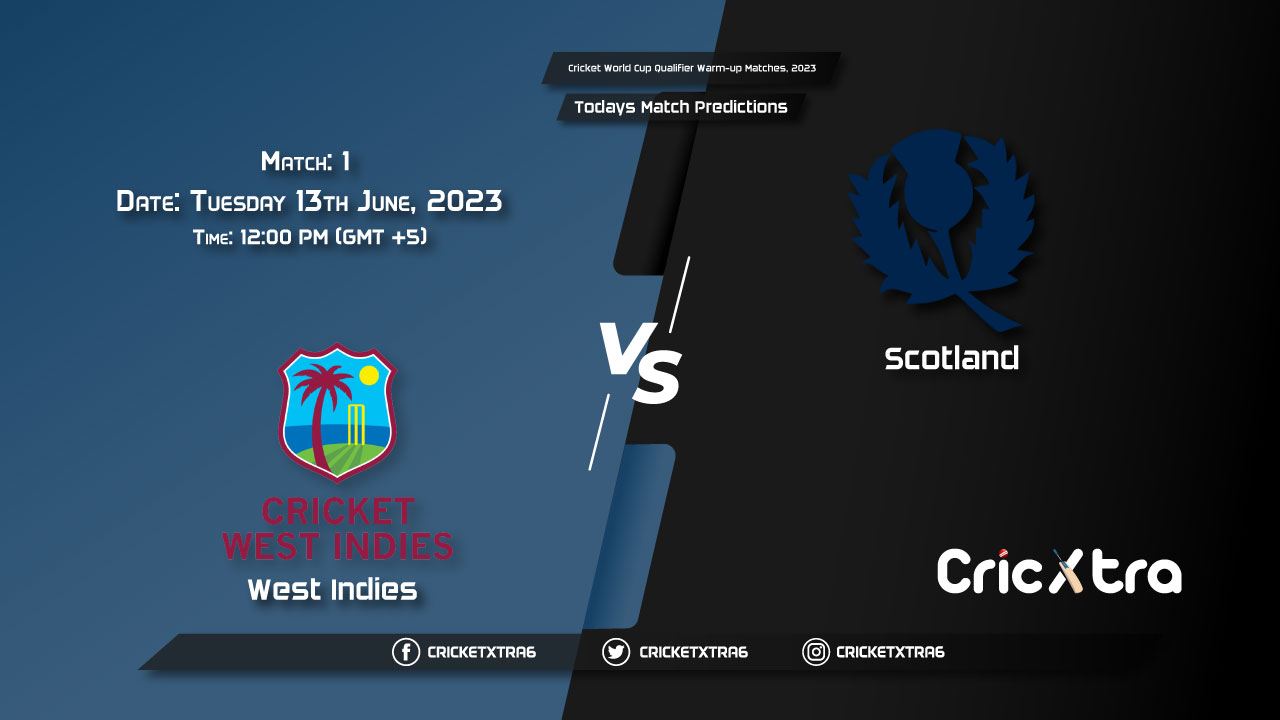 Cricket World Cup Qualifier Warm-up Matches, 2023, WI vs SCO 1st Match Prediction, Fantasy Cricket Tips