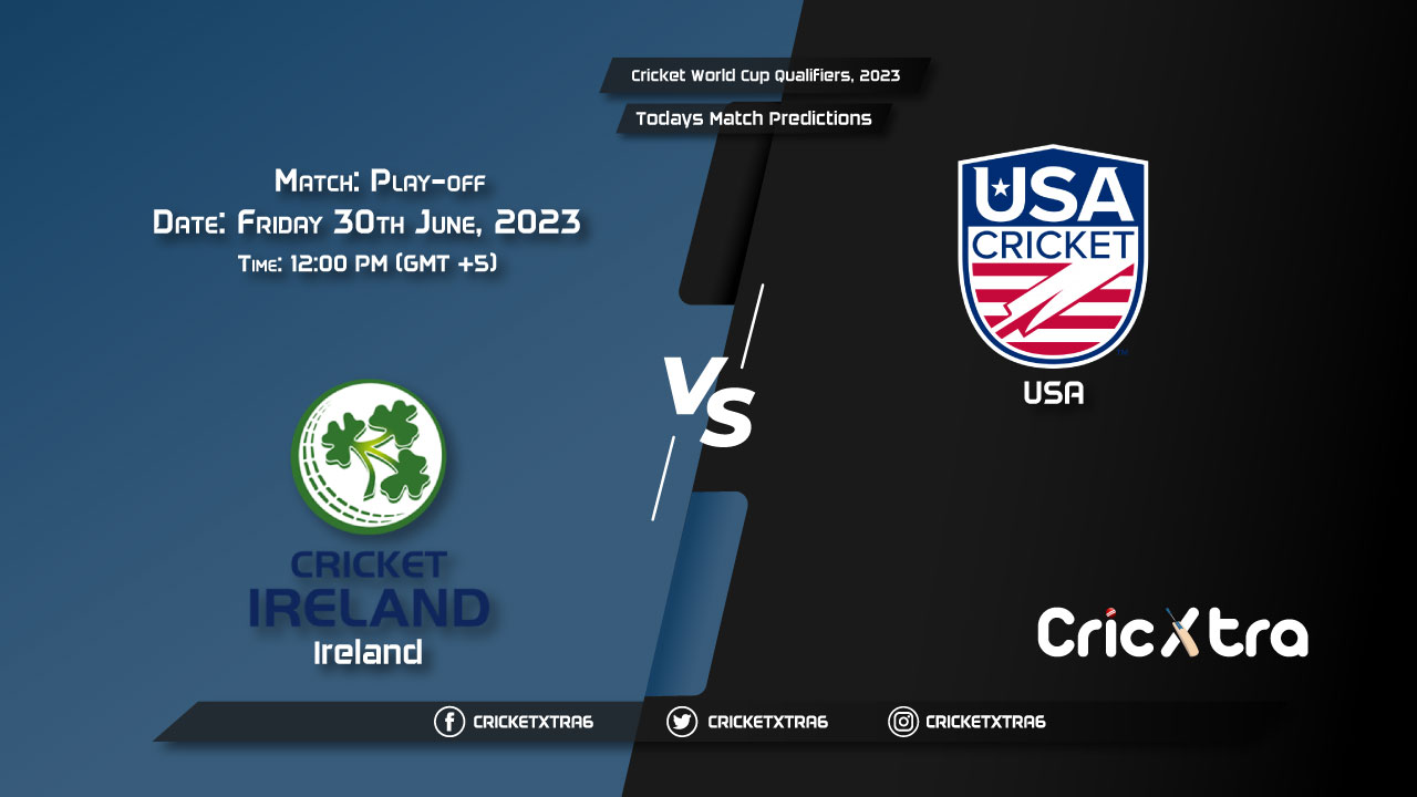 Cricket World Cup Qualifiers, 2023, IRE vs USA Play-off Match Prediction, Fantasy Cricket Tips