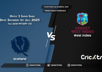 Cricket World Cup Qualifiers, 2023, SCO vs WI Super Sixes - Match 3 Prediction, Fantasy Cricket Tips