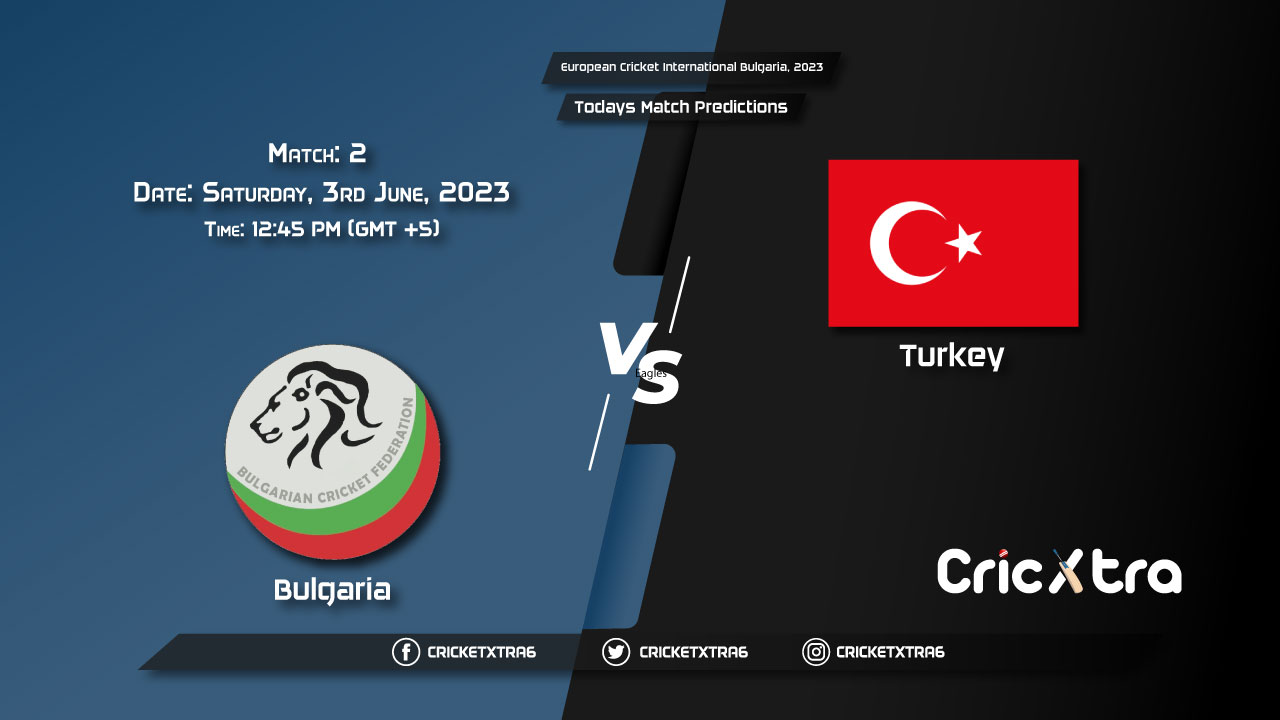 European Cricket International Bulgaria, 2023, BUL vs TUR 2nd Match Prediction, Fantasy Cricket Tips