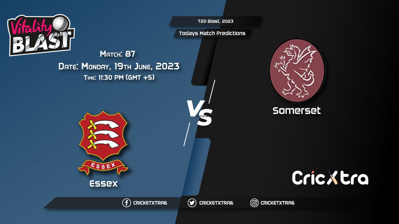 T20 Blast, 2023, ESS vs SOM 87th Match Prediction, Fantasy Cricket Tips
