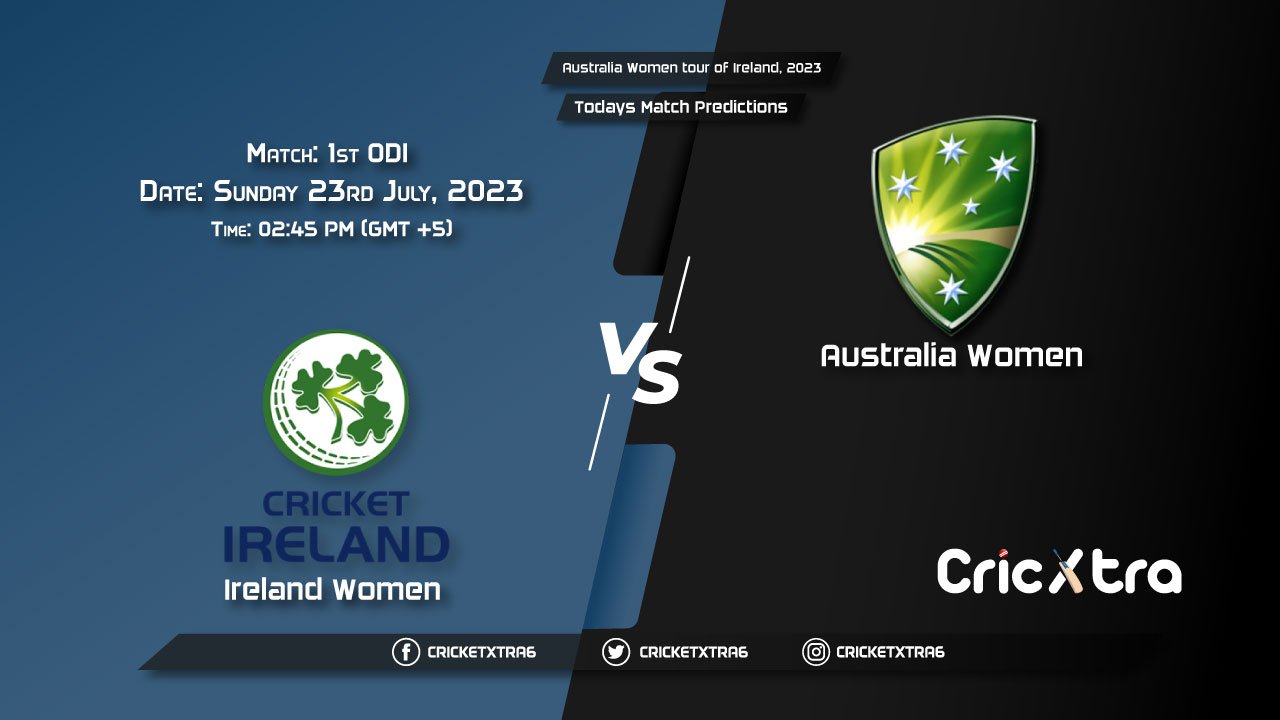 Australia Women tour of Ireland, 2023, IRE-W vs AUS-W 1st ODI Match Prediction, Fantasy Cricket Tips