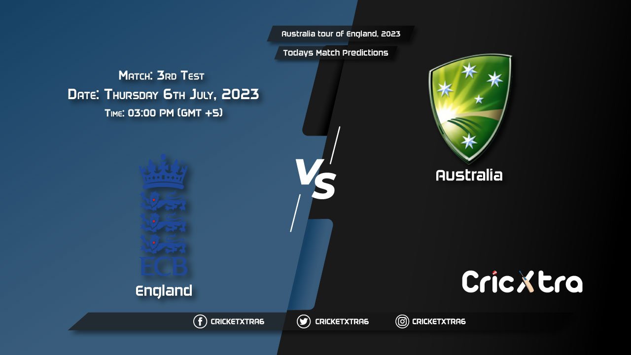 Australia tour of England, 2023, ENG vs AUS 3rd Test Match Prediction, Fantasy Cricket Tips