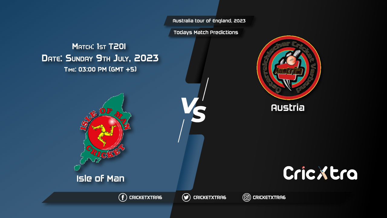 Austria tour of Isle of Man, 2023, IOM vs AUT 1st T20I Match Prediction, Fantasy Cricket Tips