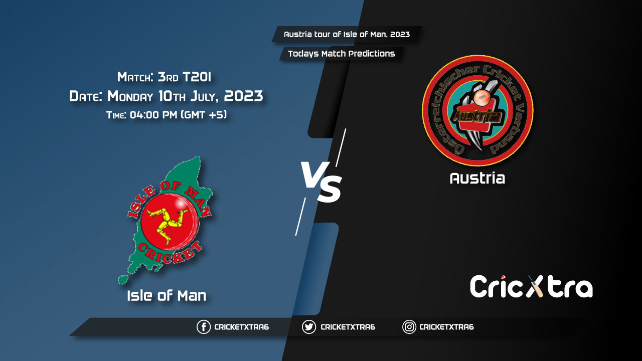 Austria tour of Isle of Man, 2023, IOM vs AUT 3rd T20I Match Prediction, Fantasy Cricket Tips