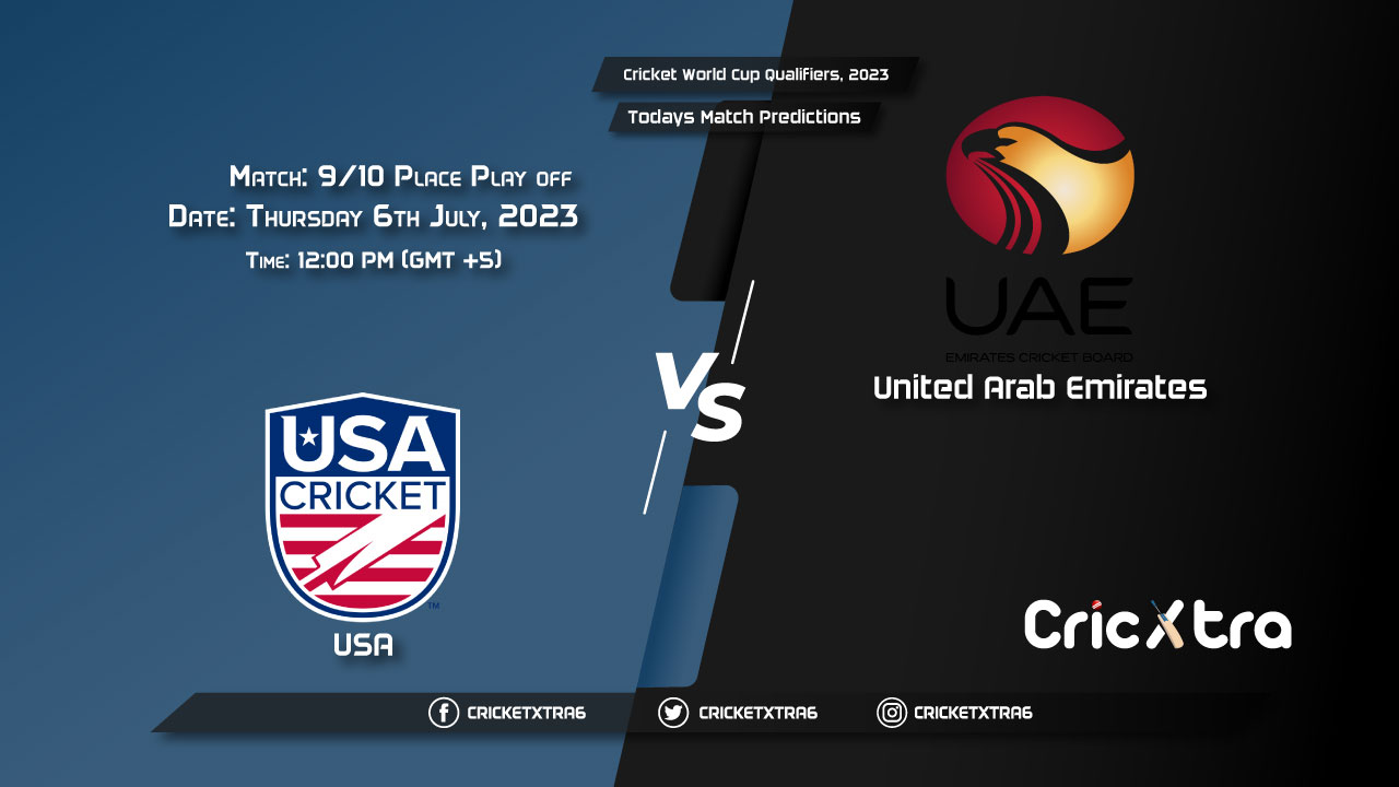 Cricket World Cup Qualifiers, 2023, USA vs UAE 910 Place Play off Match Prediction, Fantasy Cricket Tips