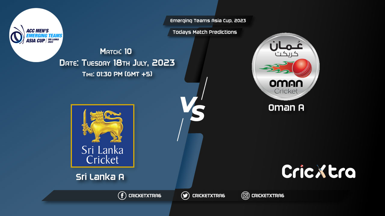 Emerging Teams Asia Cup, 2023, SL-A vs OM-A 10th Match Prediction, Fantasy Cricket Tips