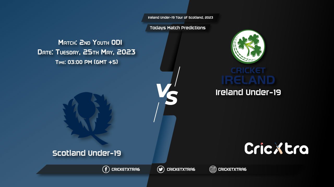 Ireland Under-19 Tour of Scotland, 2023, SCO-U19 vs IRE-U19 2nd Youth ODI Match Prediction, Fantasy Cricket Tips, Pitch Report and Injury Update