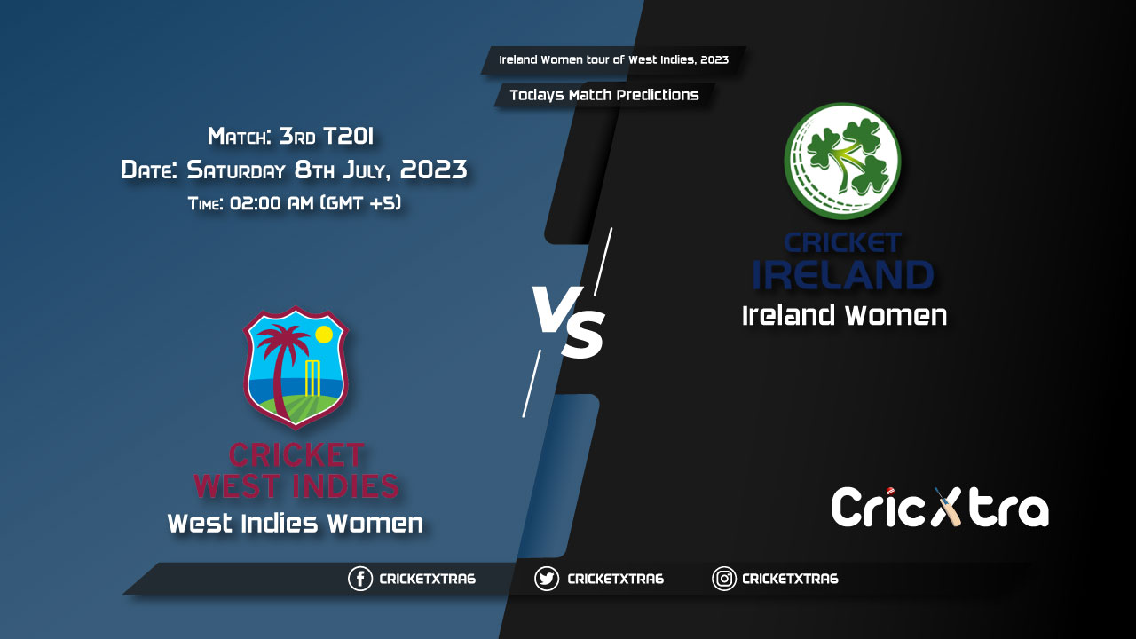 Ireland Women tour of West Indies, 2023, WI-W vs IRE-W 3rd T20I Match Prediction, Fantasy Cricket Tips