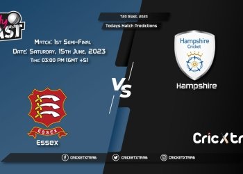 T20 Blast, 2023, ESS vs HAM 1st Semi-Final Match Prediction, Fantasy Cricket Tips