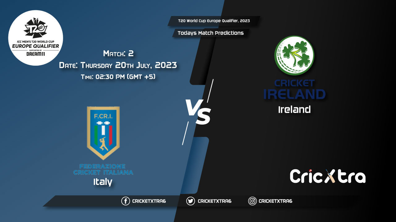 T20 World Cup Europe Qualifier, 2023, ITA vs IRE 2nd Match Prediction, Fantasy Cricket Tips