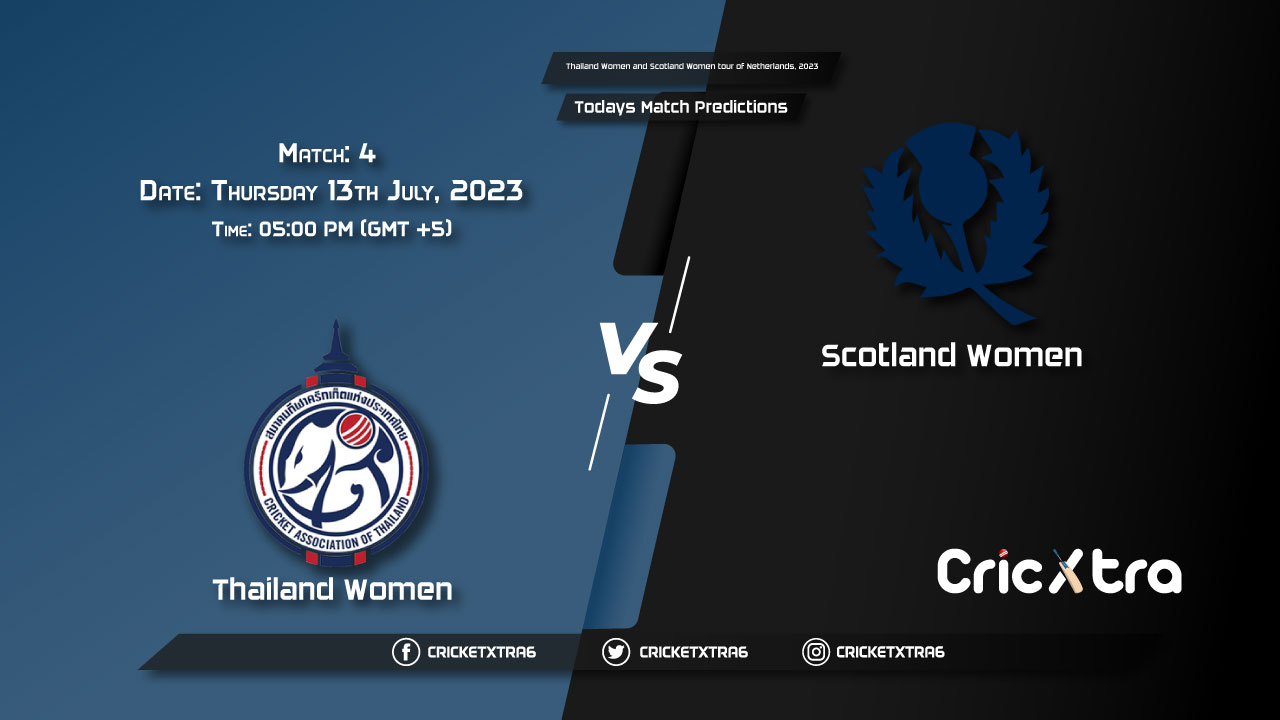 Thailand Women and Scotland Women tour of Netherlands, 2023, THA-W vs SCO-W 4th Match Prediction, Fantasy Cricket Tips