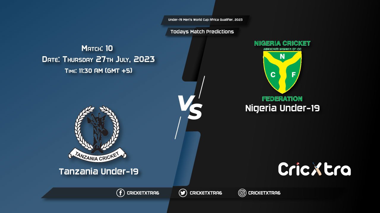 Under-19 Men's World Cup Africa Qualifier, 2023, TAN U-19 vs NIG U-19 10th Match Prediction, Fantasy Cricket Tips