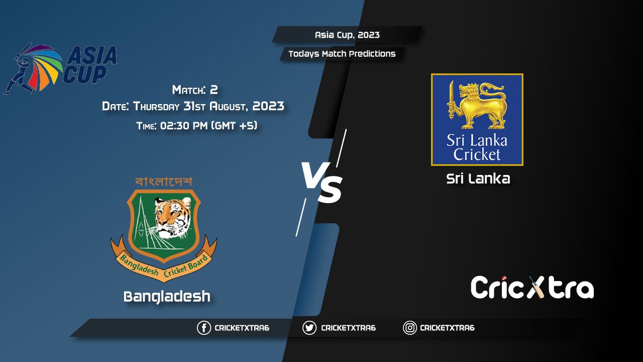 Asia Cup, 2023, BAN vs SL 2nd Match Prediction, Fantasy Cricket Tips
