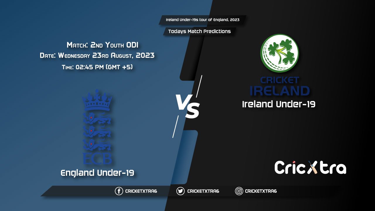 Ireland Under-19s tour of England, 2023, EN-U19 vs IRE-U19 2nd Youth ODI Match Prediction, Fantasy Cricket Tips
