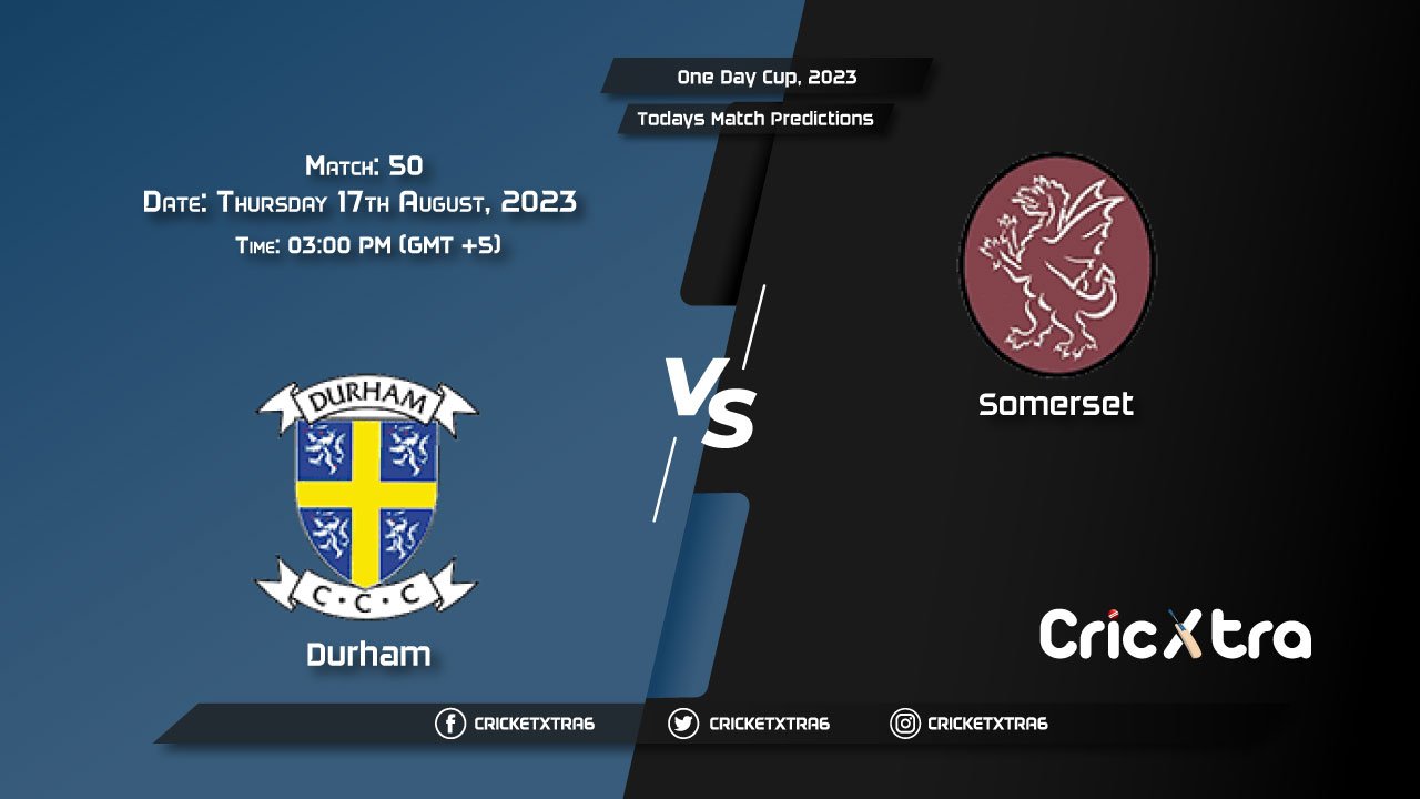 One Day Cup, 2023, DUR vs SOM 50th Match Prediction, Fantasy Cricket Tips