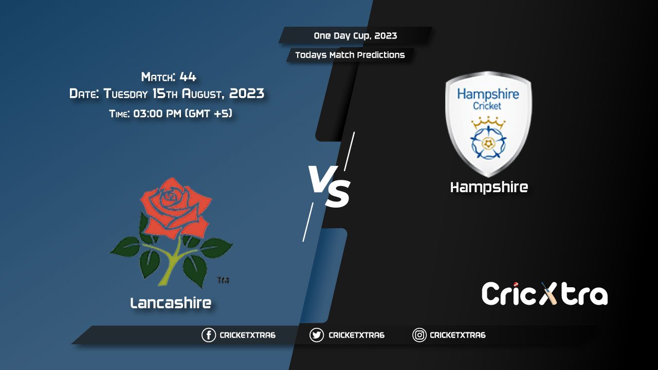 One Day Cup, 2023, LAN vs HAM 44th Match Prediction, Fantasy Cricket Tips