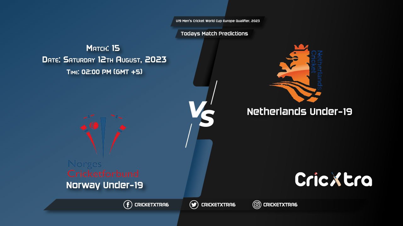 U19 Men's Cricket World Cup Europe Qualifier, 2023, NOR-U19 vs NED-U19 15th Match Prediction, Fantasy Cricket Tips