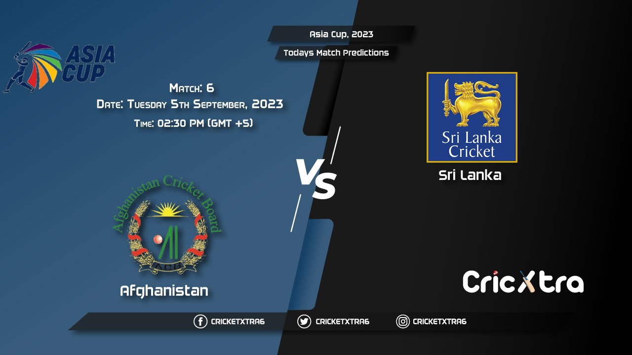 Asia Cup, 2023, AFG vs SL 6th Match Prediction, Fantasy Cricket Tips