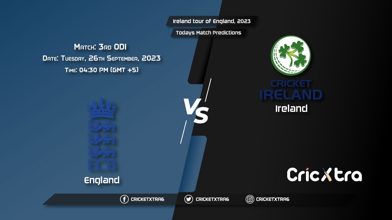 Ireland tour of England, 2023, ENG vs IRE 3rd ODI Match Prediction, Fantasy Cricket Tips, Pitch Report and Injury Update