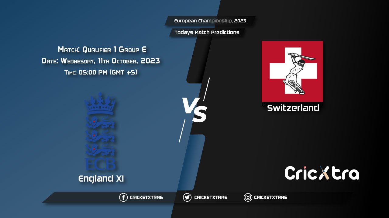 European Championship, 2023, ENG-XI vs CHE Group E - Qualifier 1 Match Prediction, Fantasy Cricket Tips, Pitch Report and Injury Update