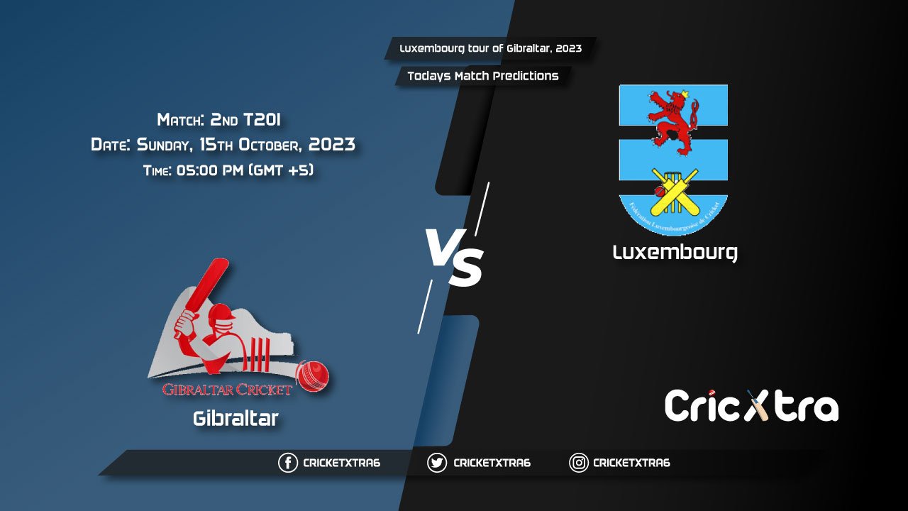 Luxembourg tour of Gibraltar, 2023, GIB vs LUX 2nd T20I Match Prediction, Fantasy Cricket Tips, Pitch Report and Injury Update
