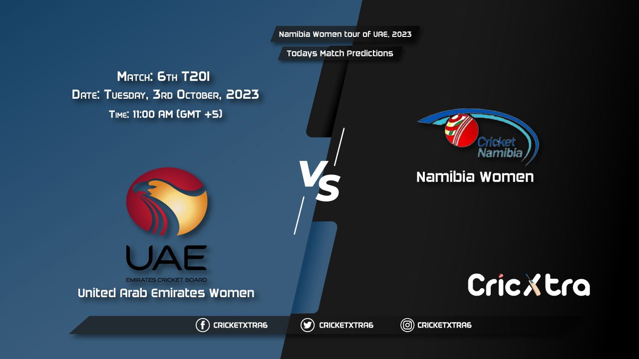 Namibia Women tour of UAE, 2023, UAE-W vs NAM-W 6th T20I Match Prediction, Fantasy Cricket Tips, Pitch Report and Injury Update