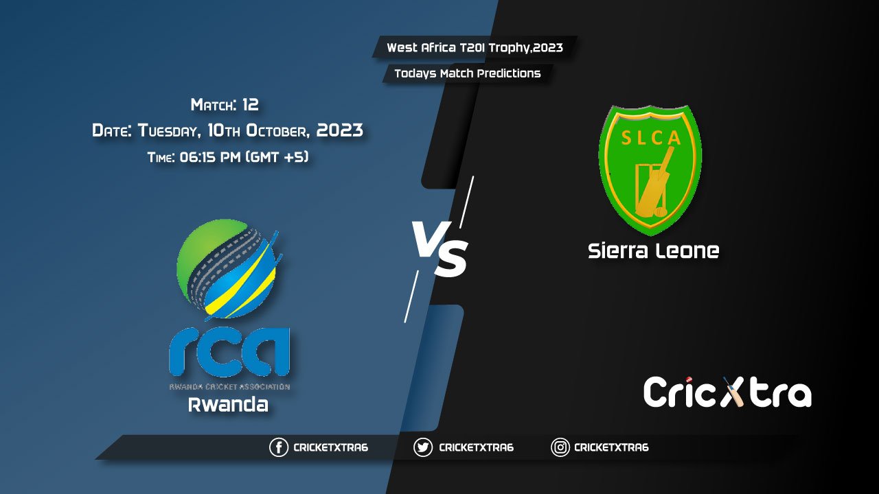 West Africa T20I Trophy, 2023, RWA vs SIL 12th Match Prediction, Fantasy Cricket Tips, Pitch Report and Injury Update